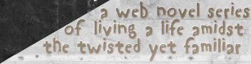 a web novel series of living a life amidst the twisted yet familiar